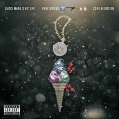 GUCCI MANE X FUTURE Zone 6 ( Free Bricks 2 )