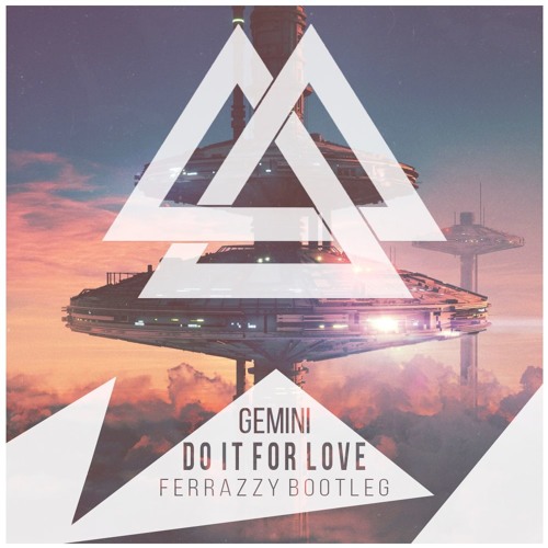 Gemini - Do It For Love [Ferrazzy Bootleg]