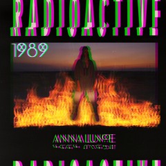 Anna Lunoe-Radioactive (The 1989 Flip)