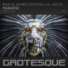 RAM & James Dymond ft Aelyn - Paradise (Original Mix) [Grotesque Recordings]