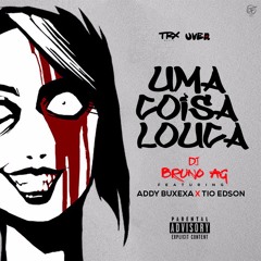 DJ Bruno AG - Uma Coisa Louca Feat Addy Buxexa & Tio Edson