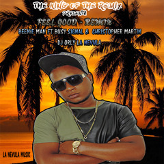 Beenie Man Ft Busy Signal & Christopher Martin - Feel Good -Remix By Dj Orly La Nevula