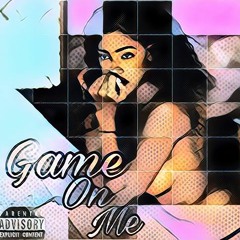 Game On Me Ft. (Bawse Brody)