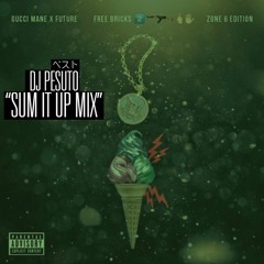 DJ PESUTO Gucci Mane x Future -Free Bricks 2 -SUM IT UP MIX