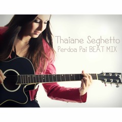 Thaiane Seghetto - Me Perdoa Pai NCK BEAT MIX