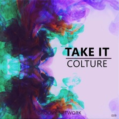 Colture - Take It (Original Mix) ll G House ll
