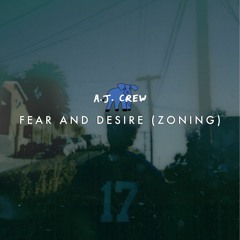 A.J. Crew - Fear And Desire (Zoning) [prod. by C:\lorenzo]