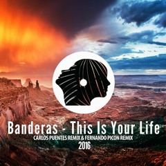 Banderas - This Is Your Life (Carlos Puentes & Fernando Picon Remix)
