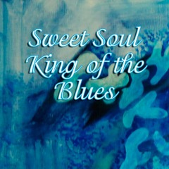 Sweet Soul King Of The Blues