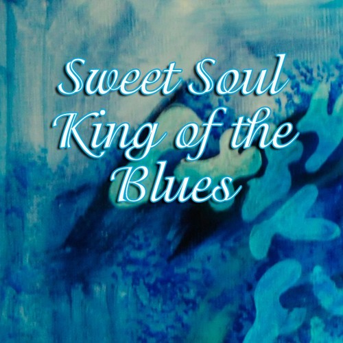 Sweet Soul King Of The Blues