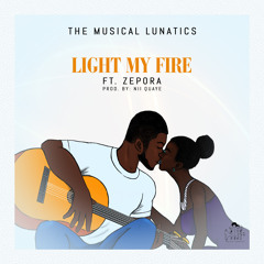 Light My Fire  ft. Zepora. Prod. By NiiQuaye