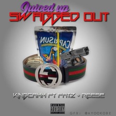 Juiced Up Swagged Out - KingCamm Ft Fatz And Reese