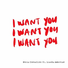 I Want You ft Liszka ambroise