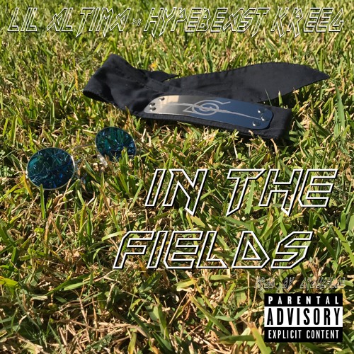 Lil Altima x Hypebeast Kreeg - In The Fields (prod. CROUCHGOD)