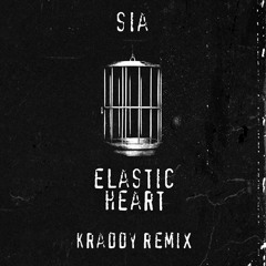Sia - Elastic Heart [Official KRADDY Remix]