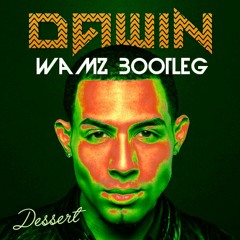 Dawin - Dessert (WAMZ Bootleg)