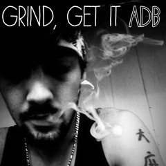 Grind, Get It