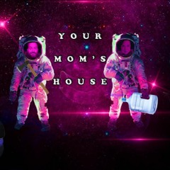 Your Mom's House Podcast - Mommy Mommy Mommy