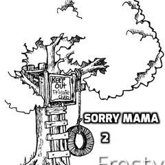 Sorry Mama 2 ft. T.K.