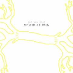 get you good (roy woods remix)