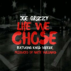 Life We Chose - Joe Grizzy x Jeffboy Breeze