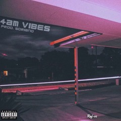 4AM Vibes ~ Prod. Soriano