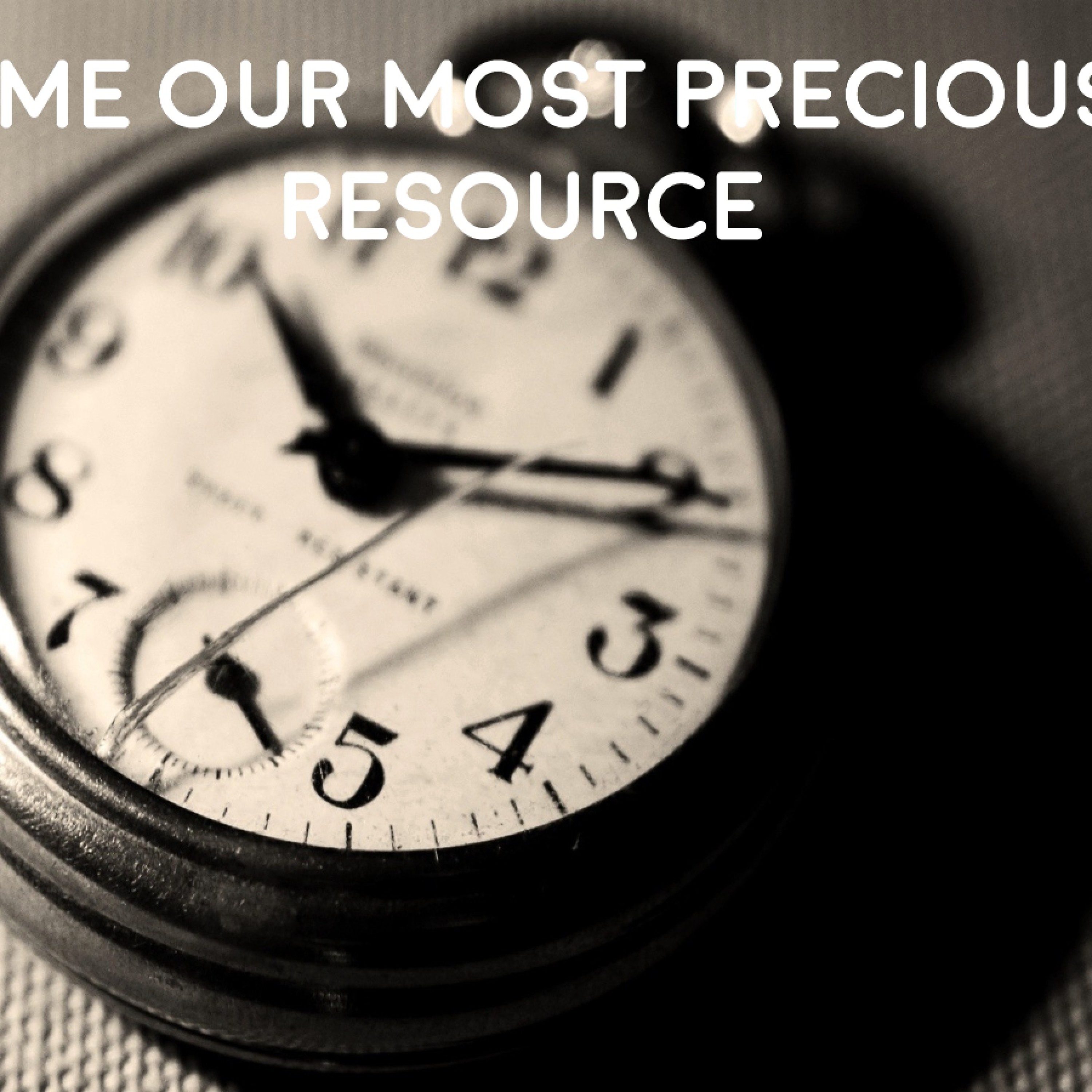 11 - 6- 16  Time Our Most Precious Resource episode artwork