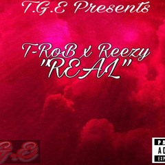 T-RoB X Reezy - Real (Remix)
