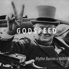 GODSPEED (Blythe Baines prod x BAMBI)