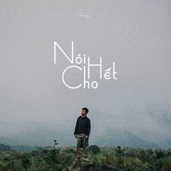 Nói Cho Hết - Frex