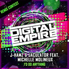 J-Hamz & Jaculator feat. Michelle Molineux - I'd Do Anything Remix Contest Entries