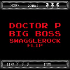 Doctor P - Big Boss (SwaggleRock Flip)