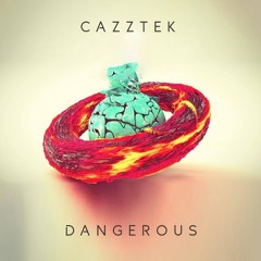 CAZZTEK - DANGEROUS