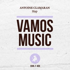 Antoine Clamaran - Slap (Original Mix) VAMOS MUSIC