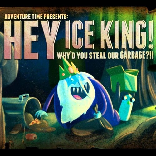 download free adventure time hey ice king why d you steal our garbage