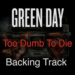 Green Day - Too Dumb To Die (Backing Track w/o Guitar)