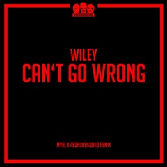 Wiley - Can't Go Wrong (Red Hood Squad Remix)