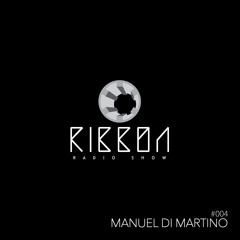 Ribbon Radio Show #004 / Manuel Di Martino