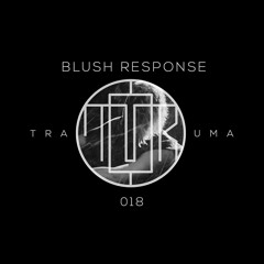 TRM PODCAST 018 | BLUSH RESPONSE