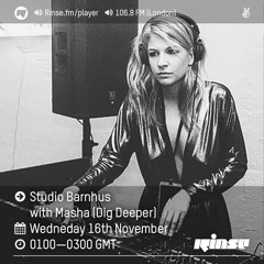 Rinse FM Podcast - Studio Barnhus w/ Masha (Dig Deeper) - 16th November 2016