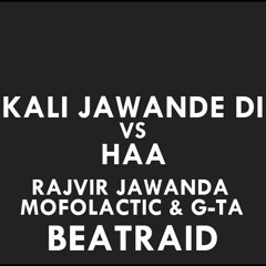 Kali Jawande Di Vs Haa Feat Mofolactic - GTA Reproduced By Beatraid