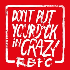 Don't Put Your Dick In Crazy