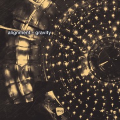 Alignment - Gravity (Orginal mix)