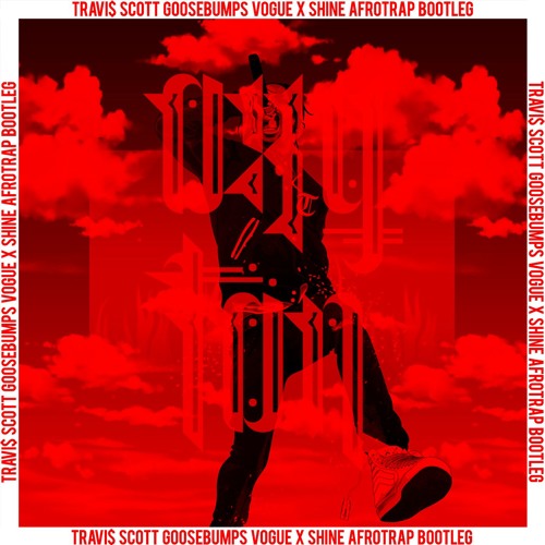 Travis Scott - Goosebumps [VOGUE X Shine Bootleg] SNIPPET