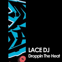 Droppin the heat  - DJ Lace