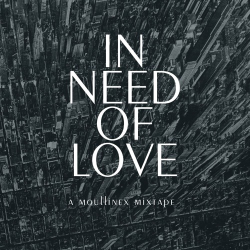 Moullinex — 'In Need of Love' Mixtape