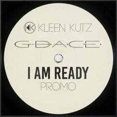 Kleen & Kutz & G - Bace - I Am Ready **Free Download**