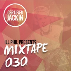ILL PHIL PRESENTS - THE CERTIFIED JACKIN MIXTAPE 030
