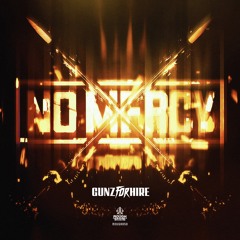 Gunz For Hire - No Mercy [OUT NOW]