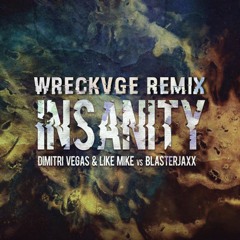 Dimitri Vegas & Like Mike vs. Blasterjaxx - Insanity (WRECKVGE Remix)